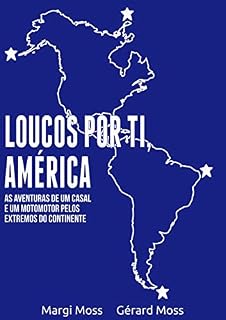 Livro Loucos por ti, América: As aventuras de um casal e um monomotor pelos extremos do continente (Mundo Moss Livro 2)