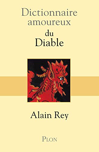 Dictionnaire amoureux du Diable (DICT AMOUREUX) (French Edition) by Alain REY