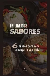 Livro Trilha dos Sabores: 6 Passos para Você Alcançar a sua Meta (Autocuidado | Emagrecer Saudável)