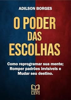 Livro O PODER DAS ESCOLHAS : A decisão que muda seu destino