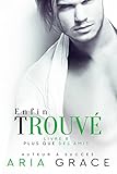 Enfin Trouvé (Plus que des Amis t. 8) (French Edition) by Aria Grace