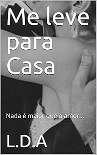 Livro Me leve para Casa: Nada é maior que o amor...