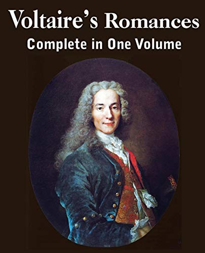Voltaire's Romances, Complete in One Volume Voltaire's Romances, Complete in One Volume