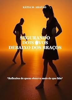 Livro Segurando Dois Ovos Debaixo Dos Braços: Reflexão de quem observa mais do que fala