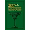 The Coctail Bible: An A-Z of two hundred classic and contemporary cocktail recipes