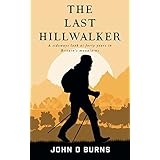 The Last Hillwalker: A sideways look at forty years in Britain's Mountains
