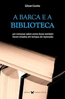 Livro A barca e a biblioteca: um romance sobre como livros também foram sitiados em tempos de repressão