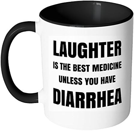 Laughter Is The Best Medicine Unless You Have Diarrhea 11oz Coffee Mug