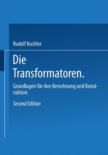 Die Transformatoren: Grundlagen für ihre Berechnung und Konstruktion (German Edition)
