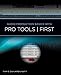 Audio Production Basics With Pro Tools First (Music Pro Guides)
