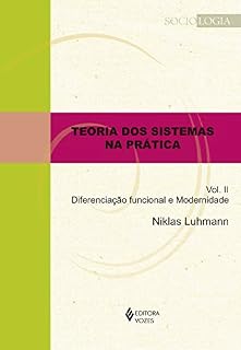 Livro Teoria dos sistemas na prática vol. II: Diferenciação funcional e modernidade (Sociologia)