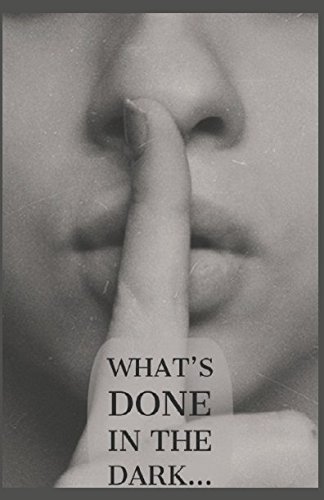 What's Done in the Dark...