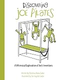 Discovering Joe Pilates: A Whimsical Exploration of Joe's Inventions by Christina Maria Gadar