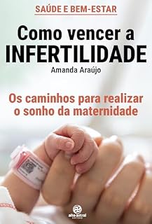 Livro Como vencer a infertilidade: Os caminhos para realizar o sonho da maternidade