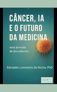 Câncer, IA e o Futuro da Medicina: uma jornada de descobertas