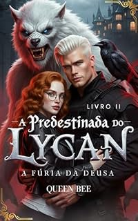Livro A PREDESTINADA DO LYCAN (LIVRO II): A FÚRIA DA DEUSA (A Predestina do Lycan)
