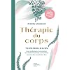 Thérapie du corps: 70 pathologies – Leurs symboliques, les solutions de la médecine chinoise, les remèdes naturels