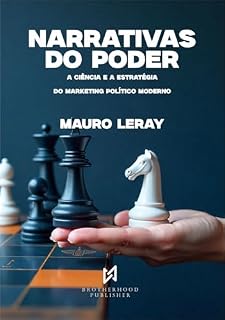 Livro NARRATIVAS DO PODER: A Ciência e a Estratégia do Marketing Político Moderno