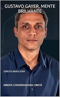 Livro GUSTAVO GAYER, MENTE BRILHANTE: DIREITA BRASILEIRA
