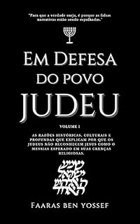 Livro Em Defesa do Povo Judeu: As Razões Históricas, Culturais e Profundas que explicam por que os Judeus não reconhecem Jesus em suas crenças religiosas