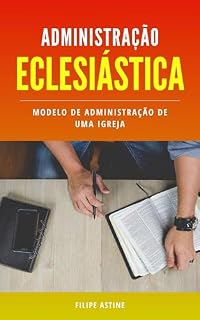 Livro Administração Eclesiástica - Modelo de Administração De Uma Igreja