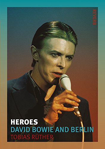 Heroes David Bowie And Berlin Reverb - 
