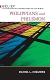 Philippians and Philemon: Belief: A Theological Commentary on the Bible (Belief: A Theological Comme by Daniel L. Migliore