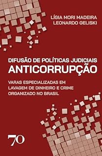 Livro Difusão de políticas judiciais anticorrupção: Varas especializadas em lavagem de dinheiro e crime organizado no Brasil