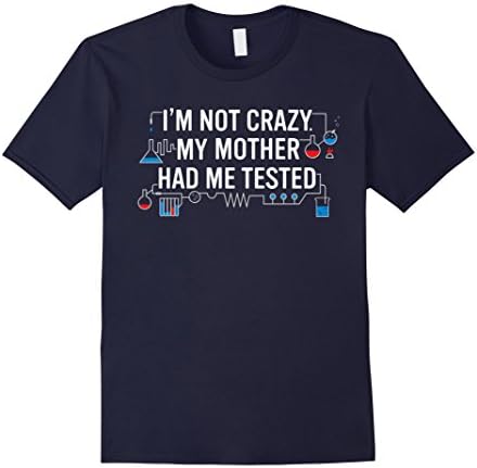 Men's I'M NOT CRAZY MY MOTHER HAD ME TESTED SHIRT Medium Navy