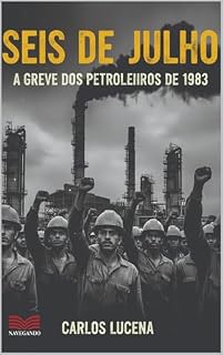 Livro Seis de Julho: a greve dos petroleiros de 1983