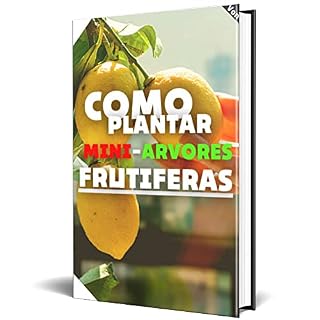 Livro COMO PLANTAR MINI-ARVORES FRUTÍFERAS!!!