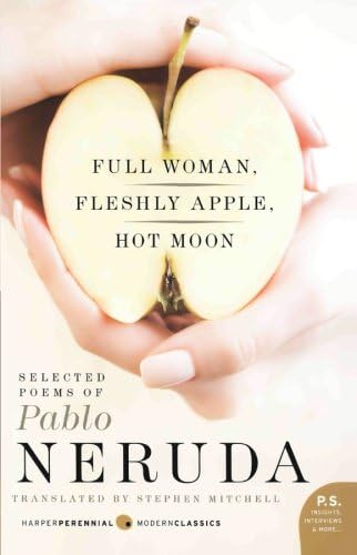 Full Woman, Fleshly Apple, Hot Moon: Selected Poems of Pablo Neruda