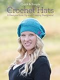 Quick & Simple Crochet Hats: 8 Designs from Up-and-Coming Designers! by Melissa Armstrong, Ava Lynne Green