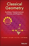 Classical Geometry: Euclidean, Transformational, Inversive, and Projective