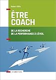 Être coach - De la recherche de la performance à l'éveil: De la recherche de la performance à l'éveil (Accompagnement et Coaching) (French Edition) by 