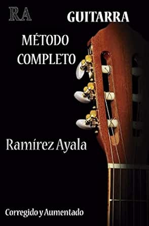 Amazon.com: Guitarra Metodo Completo: Del Profesor Ramirez Ayala (Aprenda a  tocar guitarra) (Spanish Edition) eBook : Ramirez Ayala, Roberto: Kindle  Store