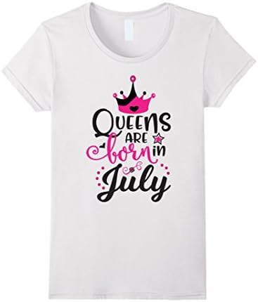 Womens Queens Are Born in July T-Shirt - Perfect for Birthdays Medium White