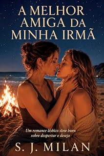 Livro A Melhor Amiga da Minha Irmã: Um romance lésbico slow burn sobre despertar e desejo (Sou Lésbica?)