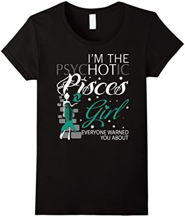 Women's Pisces T-shirt , I'm the psychotic Pisces Girl Medium Black