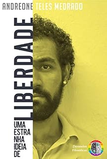 Livro Uma Estranha ideia de Liberdade: Um Ensaio Filosófico sobre as nossas escolhas