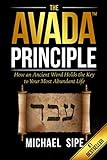 The AVADA Principle: How an Ancient Word Holds the Key to Your Highest and Best Life by Michael Sipe