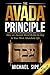 The AVADA Principle: How an Ancient Word Holds the Key to Your Highest and Best Life by Michael Sipe