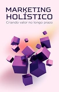 Livro Marketing Holístico: Criando Valor no Longo Prazo