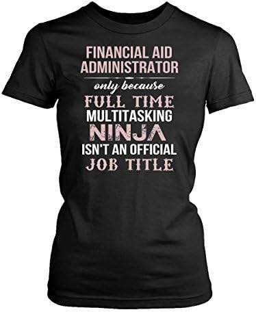 Financial Aid Administrator Womens Fit T-Shirt. Funny Financial Aid Administrator Tee. Cool Shirt for Financial Aid Administrator (S)