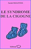 Le Syndrome de la Cigogne (French Edition) by Sarah Méjannes, Theary  Plong