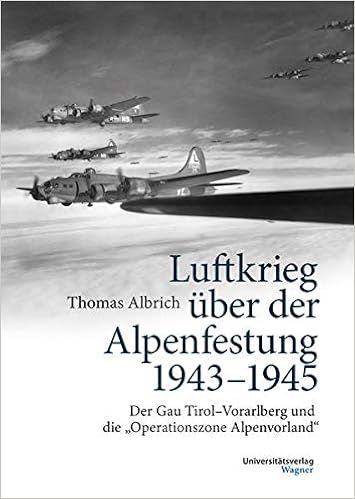 Luftkrieg Uber Der Alpenfestung 1943 1945 Der Gau Tirol Vorarlberg Und Die Operationszone Alpenvorland Amazon De Albrich Thomas Bucher Luftkrieg Uber Der Alpenfestung 1943 1945 Der Gau Tirol Vorarlberg Und Die Operationszone Alpenvorland Amazon De Albrich Thomas Bucher