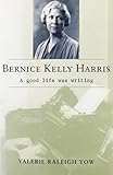 Bernice Kelly Harris: A Good Life Was Writing (Southern Biography Series) by 