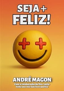 Livro Seja + Feliz!