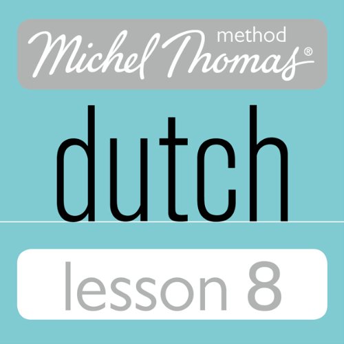 Michel Thomas Beginner Dutch, Lesson 8