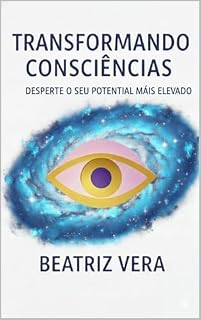 Livro Transformando consciências: Desperte o seu potencial mais elevado